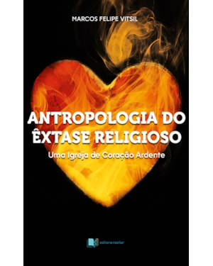 Antropologia do êxtase religioso: uma igreja de coração ardente