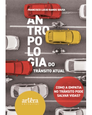 ANTROPOLOGIA DO TRÂNSITO ATUAL: COMO A EMPATIA NO TRÂNSITO PODE SALVAR VIDAS?