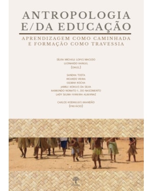 ANTROPOLOGIA E/DA EDUCAÇÃO - APRENDIZAGEM COMO CAMINHADA E FORMAÇÃO COMO TRAVESSIA