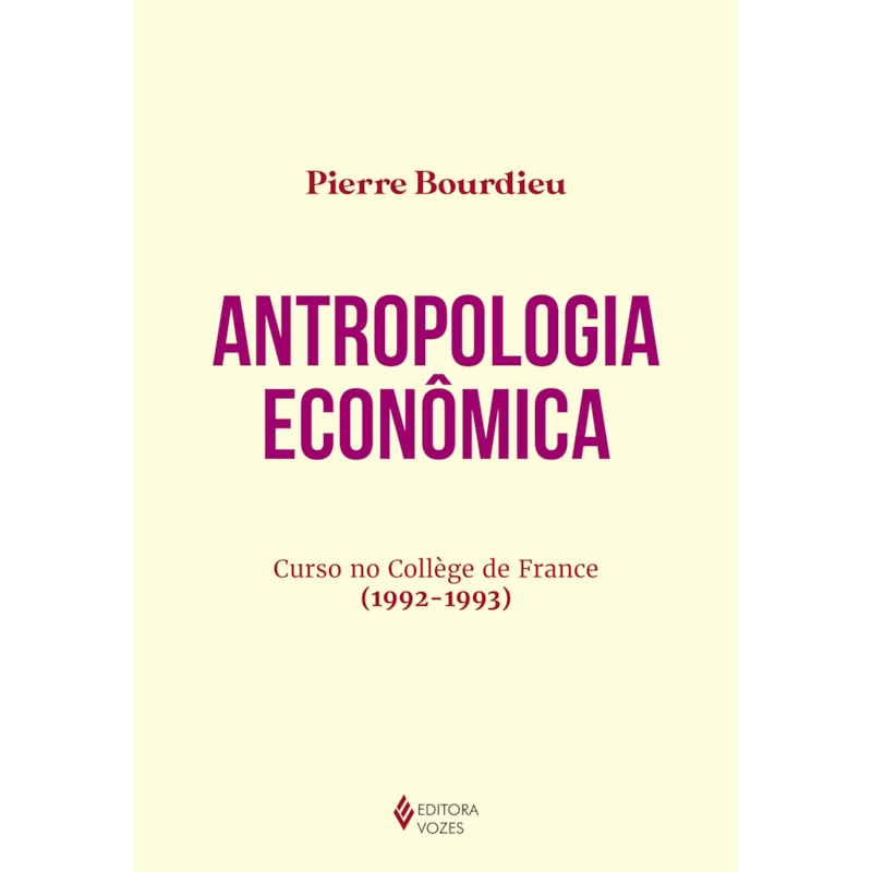 ANTROPOLOGIA ECONÔMICA: CURSO NO COLLÈGE DE FRANCE (1992-1993)