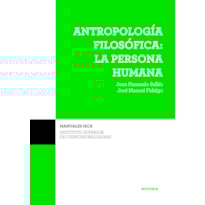 ANTROPOLOGÍA FILOSÓFICA: LA PERSONA HUMANA
