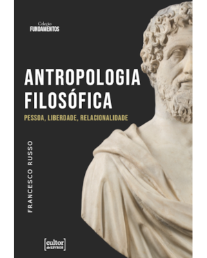 Antropologia Filosófica: Pessoa, Liberdade, Relacionalidade