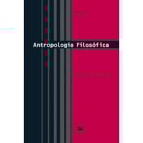 ANTROPOLOGIA FILOSÓFICA - VOL. I: VOLUME I