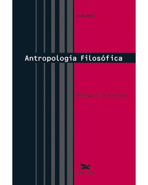 ANTROPOLOGIA FILOSÓFICA - VOL. I: VOLUME I