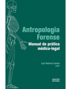 ANTROPOLOGIA FORENSE: MANUAL DE PRÁTICA MÉDICO-LEGAL