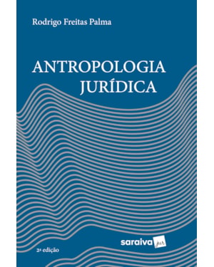 ANTROPOLOGIA JURÍDICA - 2ª EDIÇÃO 2023