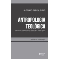 ANTROPOLOGIA TEOLÓGICA: SALVAÇÃO CRISTÃ: SALVOS DE QUÊ E PARA QUÊ?