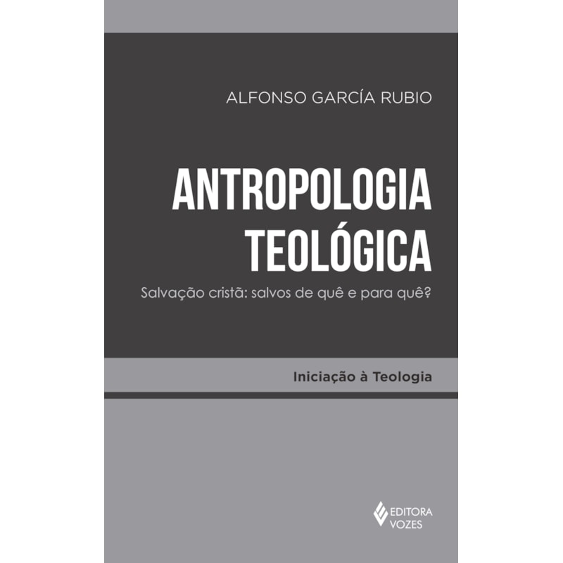 ANTROPOLOGIA TEOLÓGICA: SALVAÇÃO CRISTÃ: SALVOS DE QUÊ E PARA QUÊ?