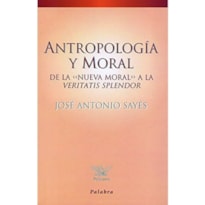 ANTROPOLOGIA Y MORAL DE LA «NUEVA MORAL» A LA VERITATIS SPLENDOR