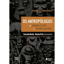 ANTROPÓLOGOS: DE EDWARD TYLOR A PIERRE CLASTRES