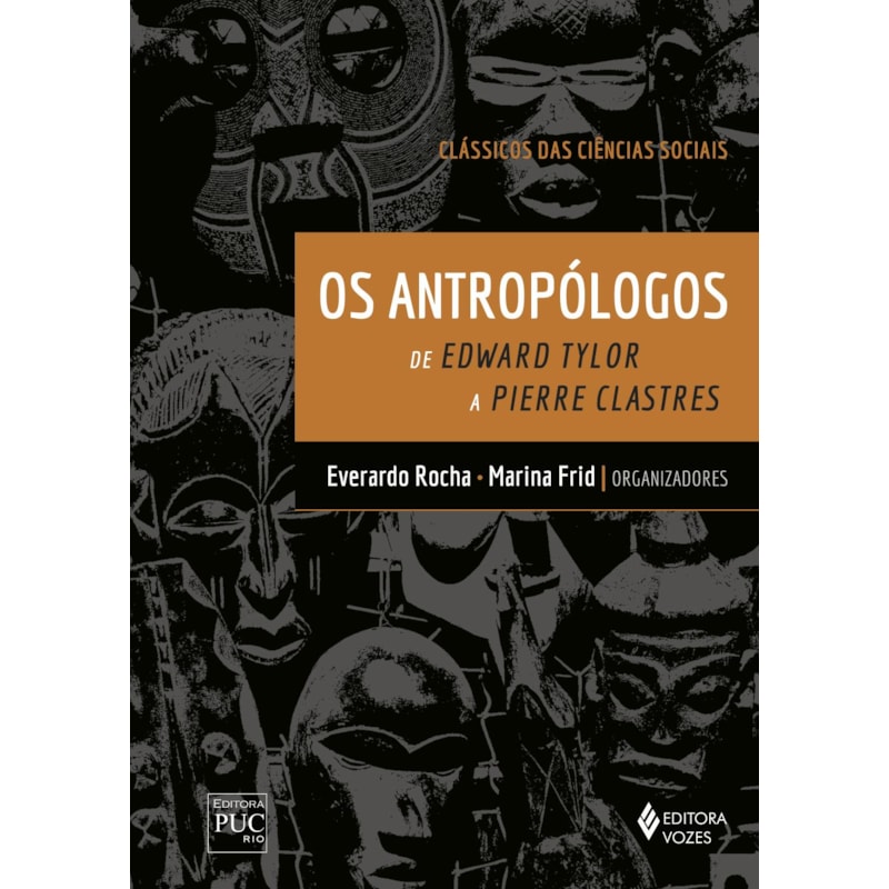 ANTROPÓLOGOS: DE EDWARD TYLOR A PIERRE CLASTRES