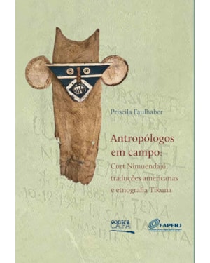 ANTROPÓLOGOS EM CAMPO: CURT NIMUENDAJÚ, TRADUÇÕES AMERICANAS E ETNOGRAFIA TIKUNA