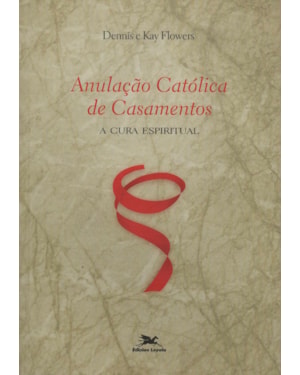 ANULAÇÃO CATÓLICA DE CASAMENTOS - A CURA ESPIRITUAL - IGREJA E DIREITO