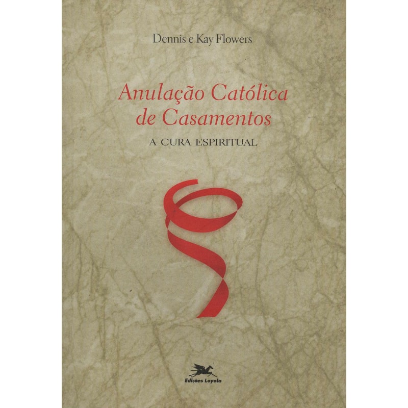 ANULAÇÃO CATÓLICA DE CASAMENTOS - A CURA ESPIRITUAL - IGREJA E DIREITO