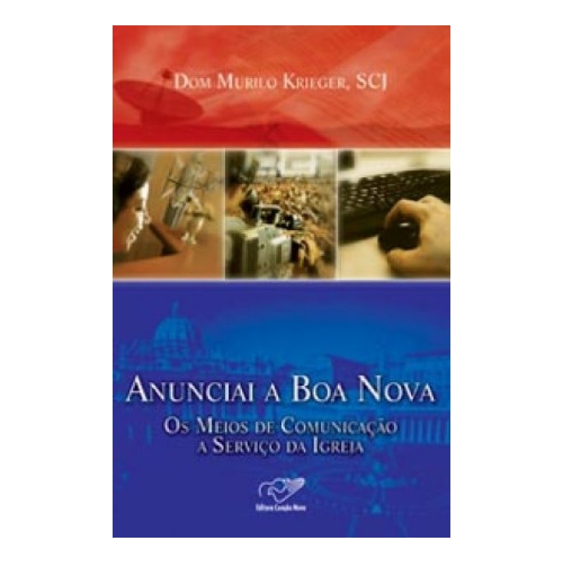 ANUNCIAI A BOA NOVA - OS MEIOS DE COMUNICACAO A SERVICO DA IGREJA - 1ª