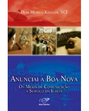 ANUNCIAI A BOA NOVA - OS MEIOS DE COMUNICACAO A SERVICO DA IGREJA - 1ª