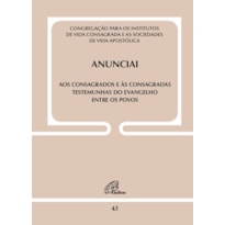 ANUNCIAI - DOC. 43: AOS CONSAGRADOS E ÀS CONSAGRADAS TESTEMUNHAS DO EVANGELHO ENTRE OS POVOS