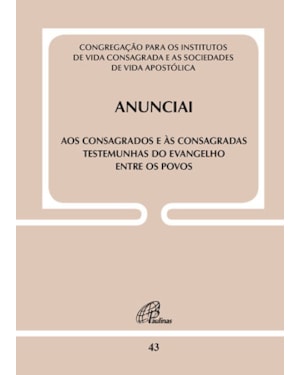 Anunciai - doc. 43: aos consagrados e às consagradas testemunhas do evangelho entre os povos