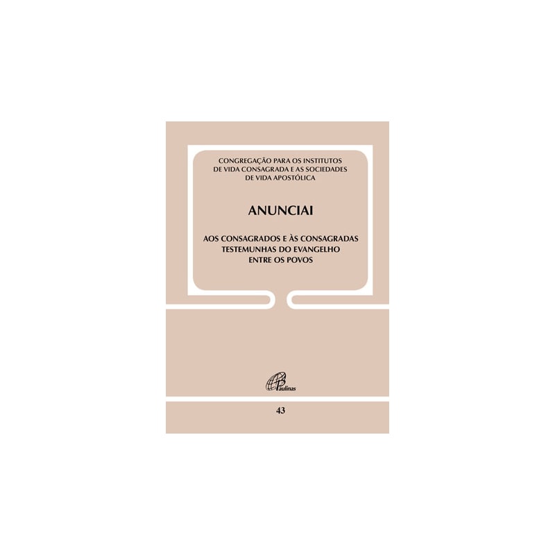 Anunciai - doc. 43: aos consagrados e às consagradas testemunhas do evangelho entre os povos