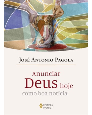 ANUNCIAR DEUS HOJE COMO BOA NOTÍCIA