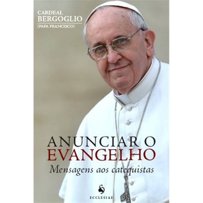 ANUNCIAR O EVANGELHO - MENSAGENS AOS CATEQUISTAS