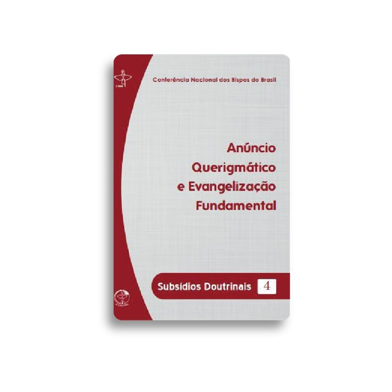 ANÚNCIO QUERIGMÁTICO E EVANGELIZAÇÃO FUNDAMENTAL - SUBSÍDIOS DOUTRINAIS 04
