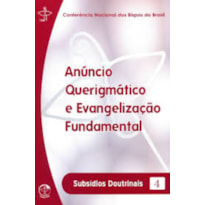 ANUNCIO QUERIGMATICO E EVANGELIZACAO FUNDAMENTAL - SUBSIDIOS DOUTRINAIS 4 - 1ª