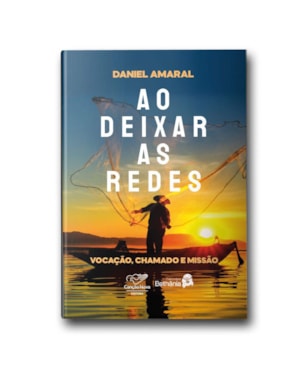 AO DEIXAR AS REDES: VOCAÇÃO, CHAMADO E MISSÃO