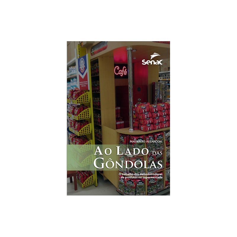 AO LADO DAS GONDOLAS: O TRABALHO DOS DEMONSTRADORES DE PRODUTOS NOS SUPERMERCADOS