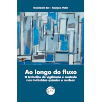 AO LONGO DO FLUXO: O TRABALHO DE VIGILÂNCIA E CONTROLE NAS INDÚSTRIAS QUÍMICA E NUCLEAR