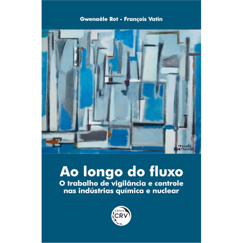 AO LONGO DO FLUXO: O TRABALHO DE VIGILÂNCIA E CONTROLE NAS INDÚSTRIAS QUÍMICA E NUCLEAR