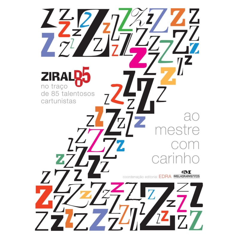 AO MESTRE COM CARINHO: ZIRALDO 85 NO TRAÇO DE 85 TALENTOSOS CARTUNISTAS
