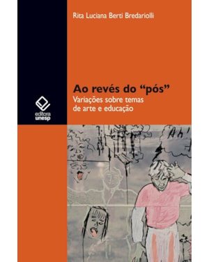 AO REVÉS DO PÓS: VARIAÇÕES SOBRE TEMAS DE ARTE E EDUCAÇÃO