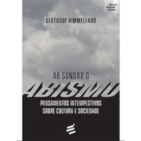 AO SONDAR O ABISMO - PENSAMENTOS INTEMPESTIVOS SOBRE CULTURA E SOCIEDADE