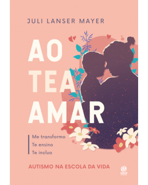 AO TEA AMAR: AUTISMO NA ESCOLA DA VIDA