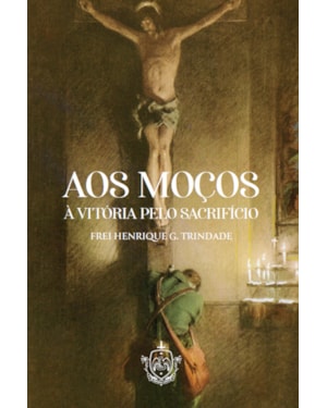 AOS MOÇOS - À VITÓRIA PELO SACRIFÍCIO
