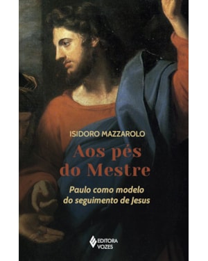AOS PÉS DO MESTRE: PAULO COMO MODELO DO SEGUIMENTO DE JESUS