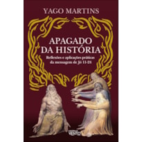 Apagado da história: reflexões e aplicações práticas da mensagem de Jó 11-24