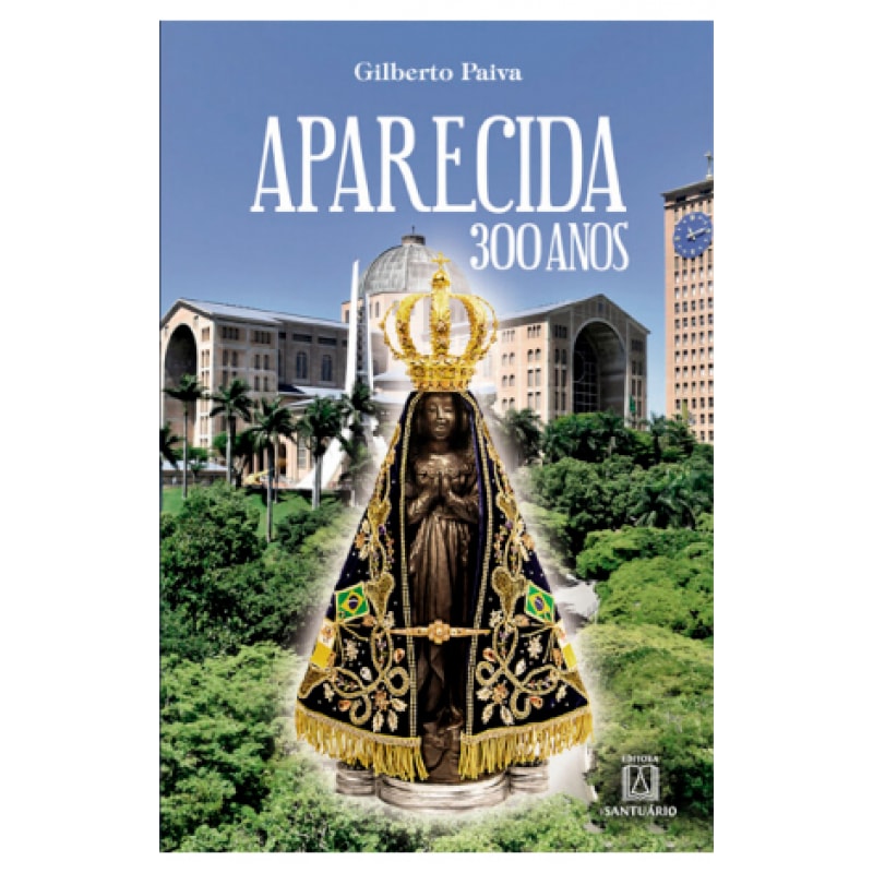 APARECIDA, 300 ANOS