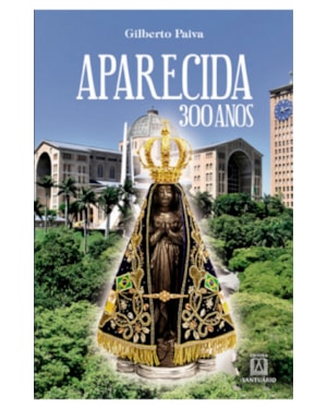 APARECIDA, 300 ANOS