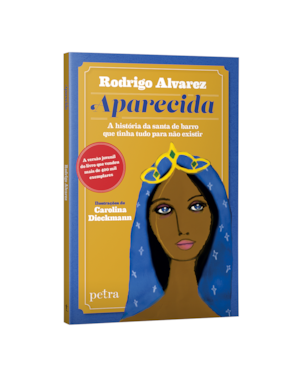 APARECIDA: A HISTÓRIA DA SANTA DE BARRO QUE TINHA TUDO PARA NÃO EXISTIR.