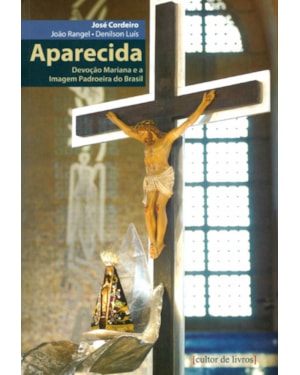 APARECIDA - DEVOÇÃO MARIANA E A IMAGEM DA PADROEIRA DO BRASIL