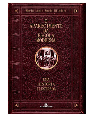 APARECIMENTO DA ESCOLA MODERNA, O - UMA HISTÓRIA ILUSTRADA