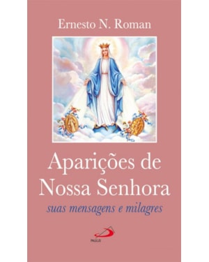 Aparições de Nossa Senhora: Suas mensagens e milagres
