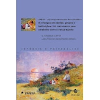 APEGI - Acompanhamento psicanalítico de crianças em escolas, grupos e instituições: um instrumento para o trabalho com a criança-sujeito