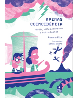 APENAS COINCIDÊNCIA: HERÓIS, VILÕES, MONSTROS E OUTROS BICHOS