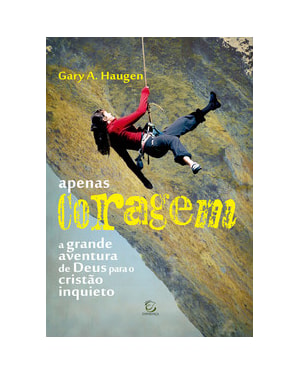 Apenas coragem: A grande aventura de Deus para o cristão inquieto
