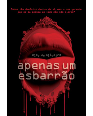 APENAS UM ESBARRÃO: TODOS TÊM DEMÔNIOS DENTRO DE SI, MAS O QUE GARANTE QUE OS DA PESSOA AO LADO NÃO SÃO PIORES?