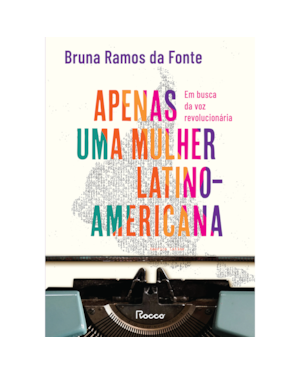 APENAS UMA MULHER LATINO-AMERICANA: EM BUSCA DA VOZ REVOLUCIONÁRIA