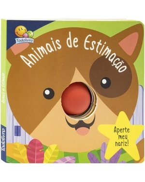 APERTE MEU NARIZ! UM LIVRO-SQUEAKY: ANIMAIS DE ESTIMAÇÃO